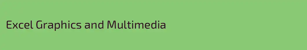 Excel Graphics and Multimedia